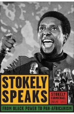 Stokely Speaks: From Black Power to Pan-Africanism - Stokely Carmichael (kwame Ture)