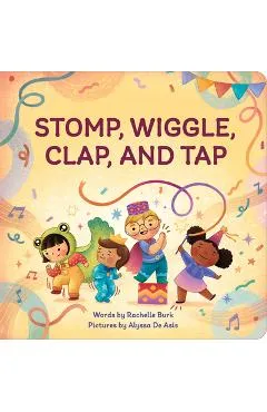 Stomp, Wiggle, Clap, and Tap - Rachelle Burk
