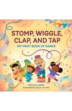 Stomp, Wiggle, Clap, and Tap - Rachelle Burk