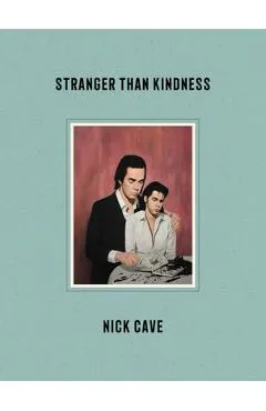 Stranger Than Kindness - Nick Cave