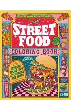Street Food Coloring Book: Delicious Treats from Cities Around the World - Alexander Rosso