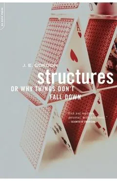 Structures: Or Why Things Don't Fall Down - J. E. Gordon