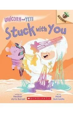 Stuck with You: An Acorn Book (Unicorn and Yeti #7) - Heather Ayris Burnell