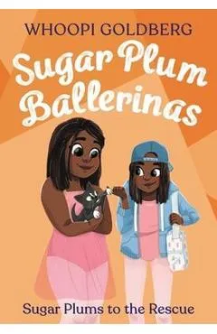 Sugar Plum Ballerinas: Sugar Plums to the Rescue! - Whoopi Goldberg