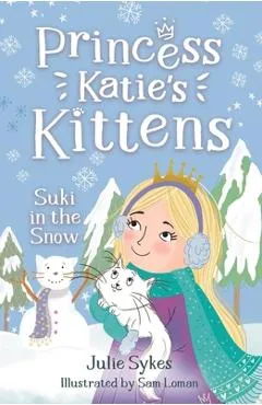 Suki in the Snow: Princess Katie's Kittens 3 - Julie Sykes