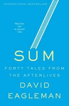 Sum: Forty Tales from the Afterlives - David Eagleman