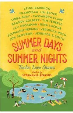 Summer Days and Summer Nights: Twelve Love Stories - Stephanie Perkins