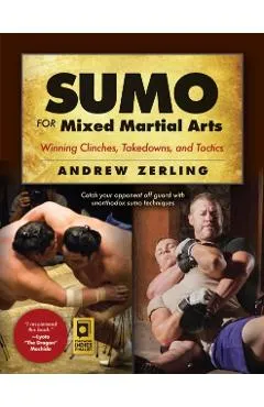 Sumo for Mixed Martial Arts: Winning Clinches, Takedowns, & Tactics - Andrew Zerling