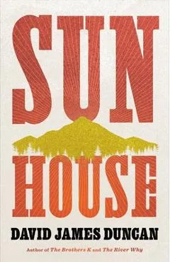 Sun House - David James Duncan