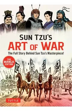 Sun Tzu's Art of War: The Manga Edition: The Full Story Behind Sun Tzu's Masterpiece! - Sun Tzu