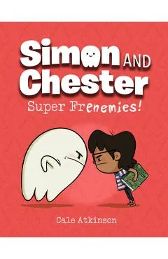Super Frenemies! (Simon and Chester Book #5) - Cale Atkinson