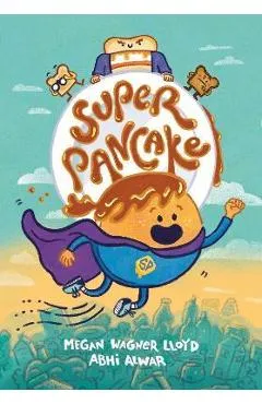 Super Pancake: (A Graphic Novel) - Megan Wagner Lloyd