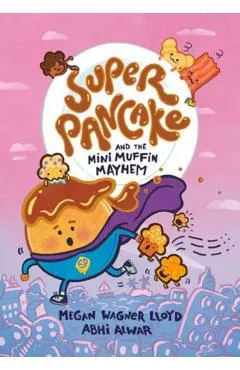 Super Pancake and the Mini Muffin Mayhem: (A Graphic Novel) - Megan Wagner Lloyd