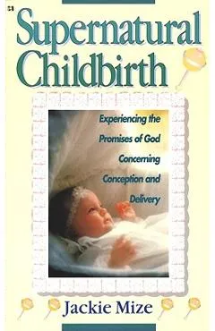 Supernatural Childbirth - Terri Mize