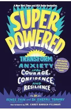 Superpowered: Transform Anxiety Into Courage, Confidence, and Resilience - Renee Jain