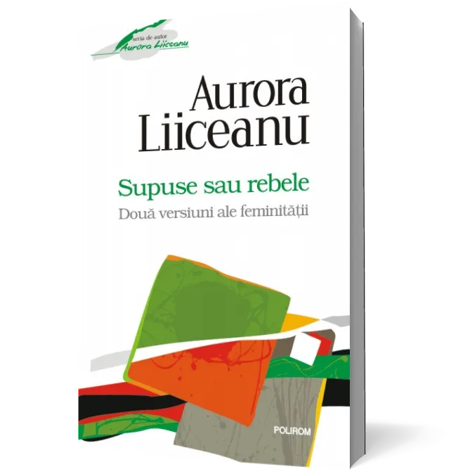 Supuse sau rebele. Două versiuni ale feminității