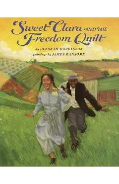 Sweet Clara and the Freedom Quilt - Deborah Hopkinson