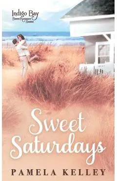 Sweet Saturdays - Pamela M. Kelley