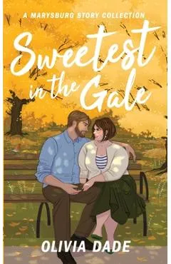 Sweetest in the Gale: A Marysburg Story Collection - Olivia Dade