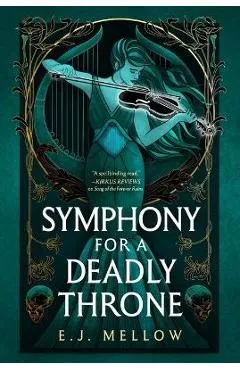 Symphony for a Deadly Throne - E. J. Mellow