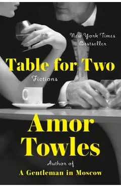 Table for Two: Fictions - Amor Towles