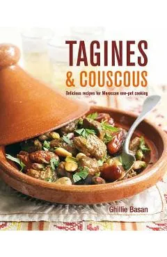 Tagines and Couscous: Delicious Recipes for Moroccan One-Pot Cooking - Ghillie Basan