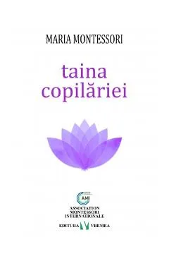 Taina copilariei - Maria Montessori