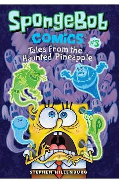 Tales from the Haunted Pineapple. SpongeBob Comics #3 - Stephen Hillenburg