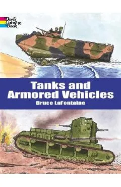 Tanks and Armored Vehicles Coloring Book - Bruce Lafontaine