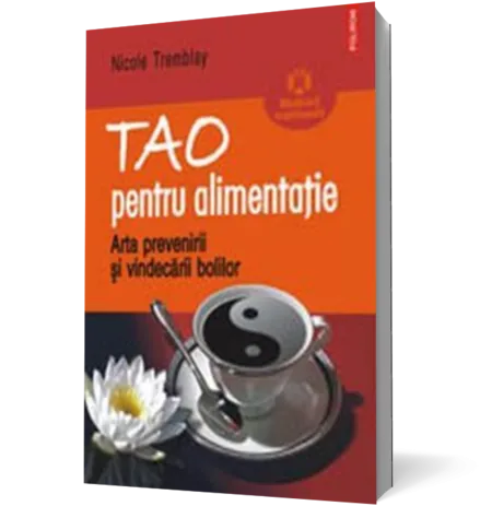 Tao pentru alimentatie. Arta prevenirii si vindecarii bolilor