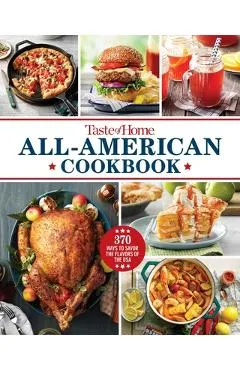 Taste of Home All-American Cookbook: 370 Ways to Savor the Flavors of the USA - Taste Of Home