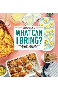 Taste of Home What Can I Bring?: 175 Dishes Ideal for Parties, Picnics & Potlucks - Taste Of Home