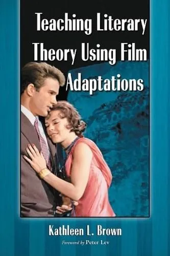 Teaching Literary Theory Using Film Adaptations | Kathleen L. Brown