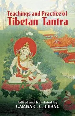 Teachings and Practice of Tibetan Tantra - Garma C. C. Chang