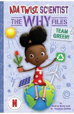 Team Green! (ADA Twist, Scientist: The Why Files #6) - Andrea Beaty