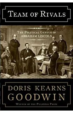 Team of Rivals: The Political Genius of Abraham Lincoln - Doris Kearns Goodwin