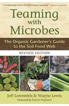 Teaming with Microbes - Jeff Lowenfels