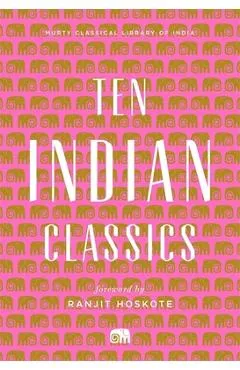 Ten Indian Classics - Murty Classical Library Of India