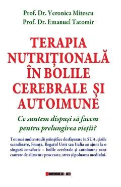 Terapia nutritionala in bolile cerebrale si autoimune - Veronica Mitescu, Emanuel Tatomir