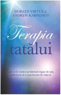 Terapia tatalui - Doreen Virtue, Andrew Karpenko