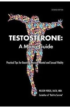 Testosterone: A Man's Guide - Nelson R. Vergel