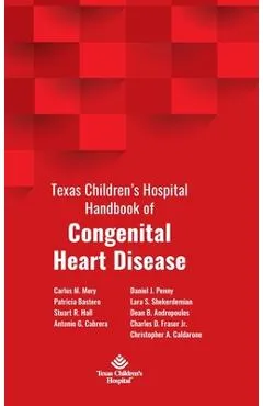 Texas Children's Hospital Handbook of Congenital Heart Disease - Carlos M. Mery