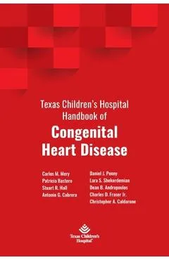Texas Children's Hospital Handbook of Congenital Heart Disease - Carlos M. Mery