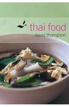 Thai Food: [a Cookbook] - David Thompson