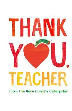 Thank You, Teacher from the Very Hungry Caterpillar - Eric Carle
