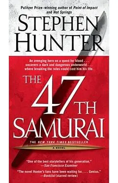 The 47th Samurai - Stephen Hunter