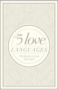 The 5 Love Languages: The Secret to Love That Lasts - Gary Chapman