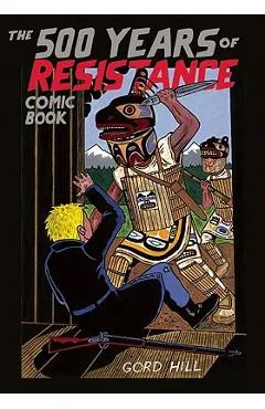 The 500 Years of Resistance Comic Book - Gord Hill