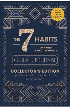 The 7 Habits of Highly Effective People: Guided Journal: Collector's Edition - Stephen R. Covey
