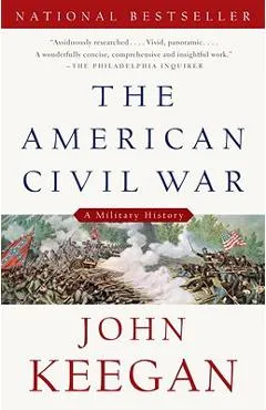 The American Civil War: A Military History - John Keegan